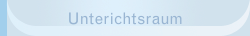 Unterichtsraum